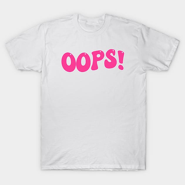 Oops! T-Shirt by M.Y